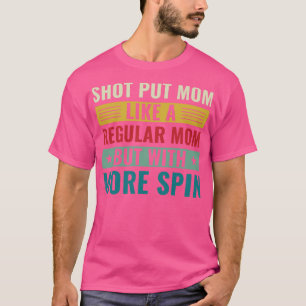 Shot Put Mamma Shot Put Idrottsman Shot Putter Mam T Shirt