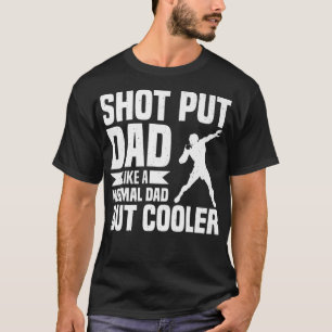 Shot Put Pappa - Track and Fält Throrowing Shot Pu T Shirt