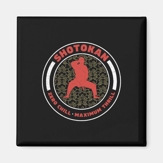 Shotokan Zero Chill Maximum Thrill Funny Shotokan Magnet (Framsidan)