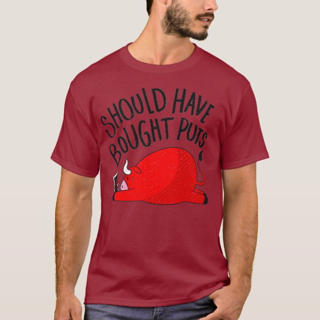 Should Have Bought Puts - Stock Trading Quotes T Shirt (Framsida)