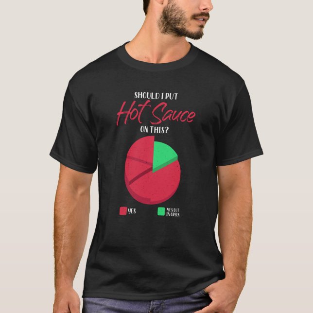 Should I Put Hot Sauce On This Pie Graph T Shirt (Framsida)