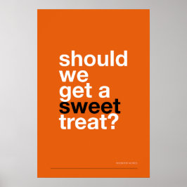 SHOULD WE GET A SWEET TREAT? –Funny Kitchen Poster