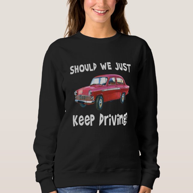 Should We Just Keep Driving Outfits Quotes Music T Shirt (Framsida)