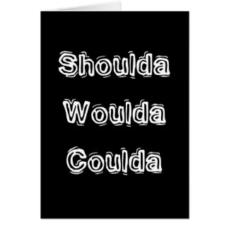 Shoulda Woulda Coulda Hälsningskort