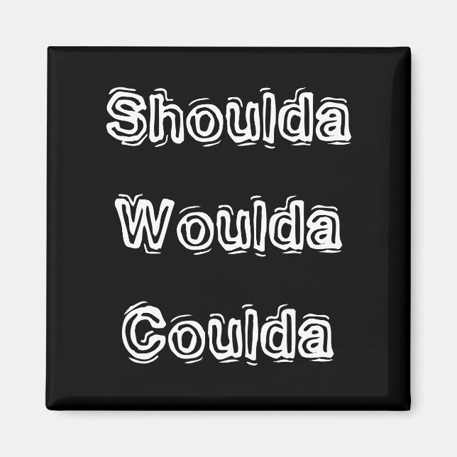 Shoulda Woulda Coulda Magnet (Framsidan)
