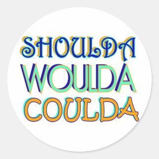 Shoulda Woulda Coulda Runt Klistermärke