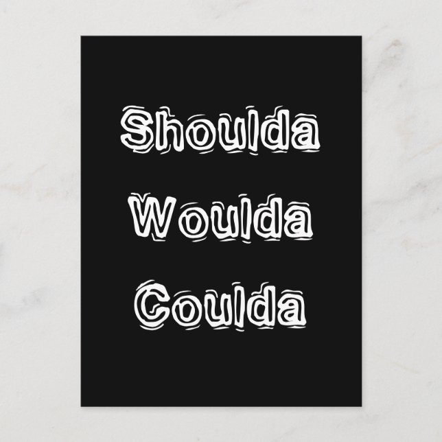 Shoulda Woulda Coulda Vykort (Framsida)