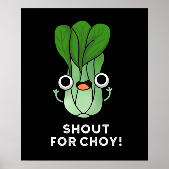 Shout for Chow Funny Veggie Bok Choy Pun Mörk BG Poster (Framsidan)