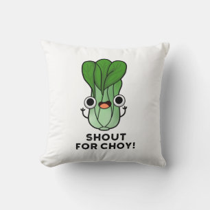 Shout for Choy Funny Veggie Bok Choy Pun Kudde