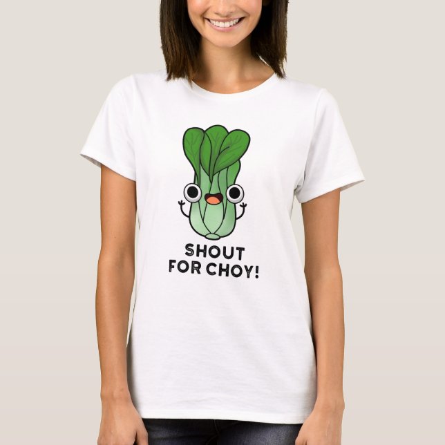 Shout for Choy Funny Veggie Bok Choy Pun T Shirt (Framsida)