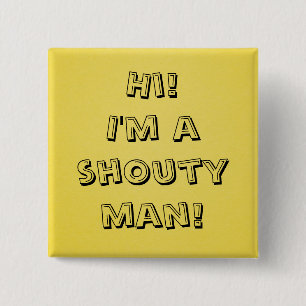Shouty man! knapp