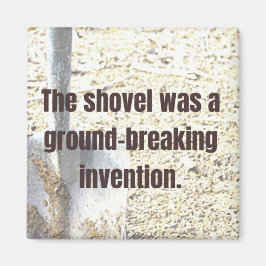 Shovel var en banbrytande uppfinning PAPPA JOKE Magnet