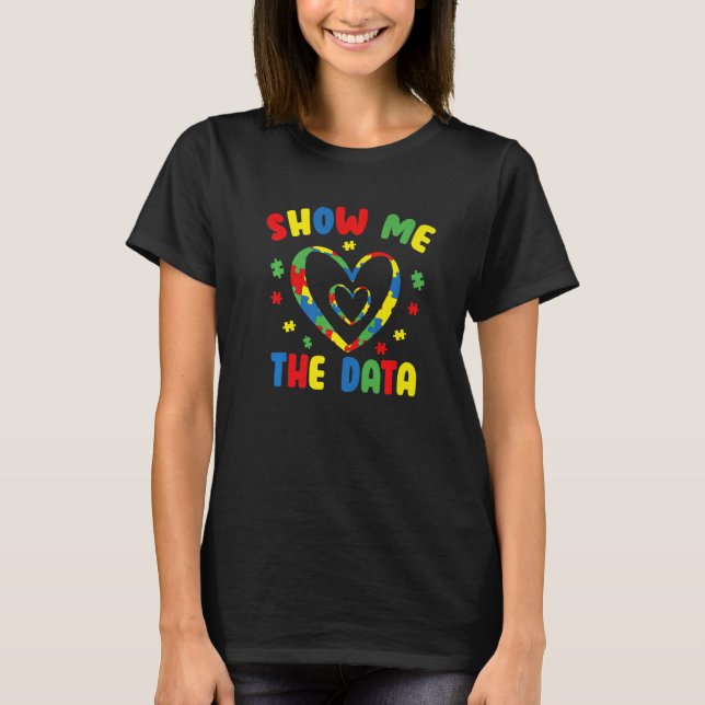 Show Me The Data ABA Therapist Behavior Analyst Bc T Shirt (Framsida)