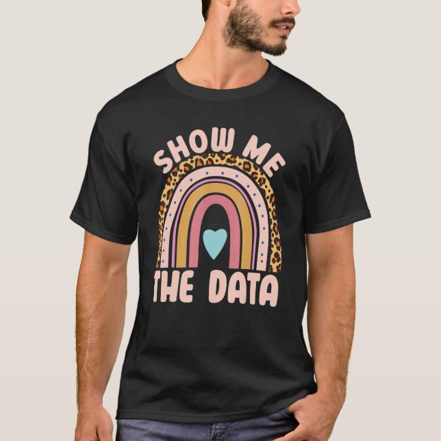 Show Me The Data ABA Therapist Behavior Analyst Bc T Shirt (Framsida)