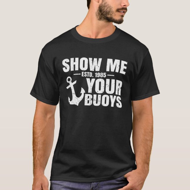 Show Me Your Buoys Adult Humor  Pontoon Boat Capta T Shirt (Framsida)