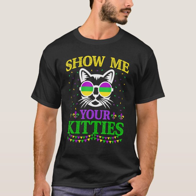 Show Me Your Cute Kitties Funny Mardi Gras Carniva T Shirt (Framsida)