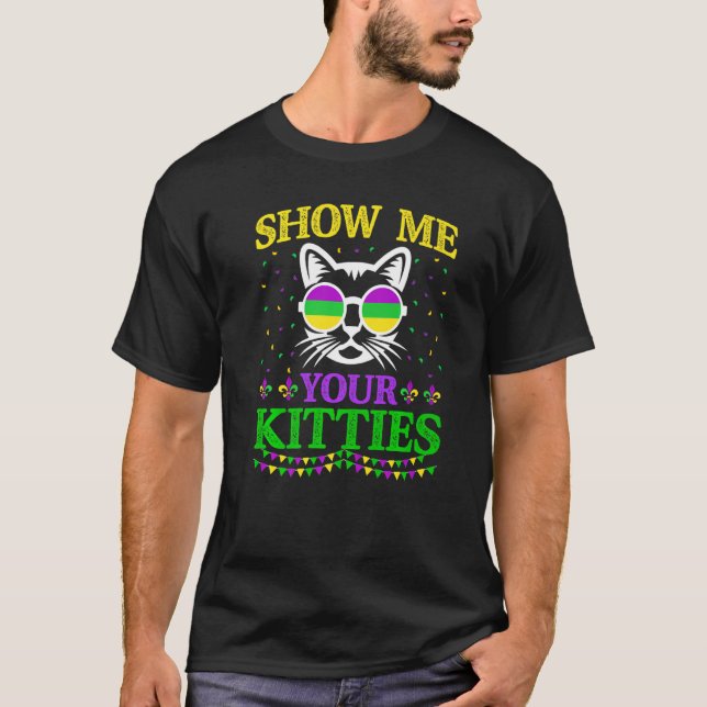 Show Me Your Cute Kitties Funny Mardi Gras Carniva T Shirt (Framsida)
