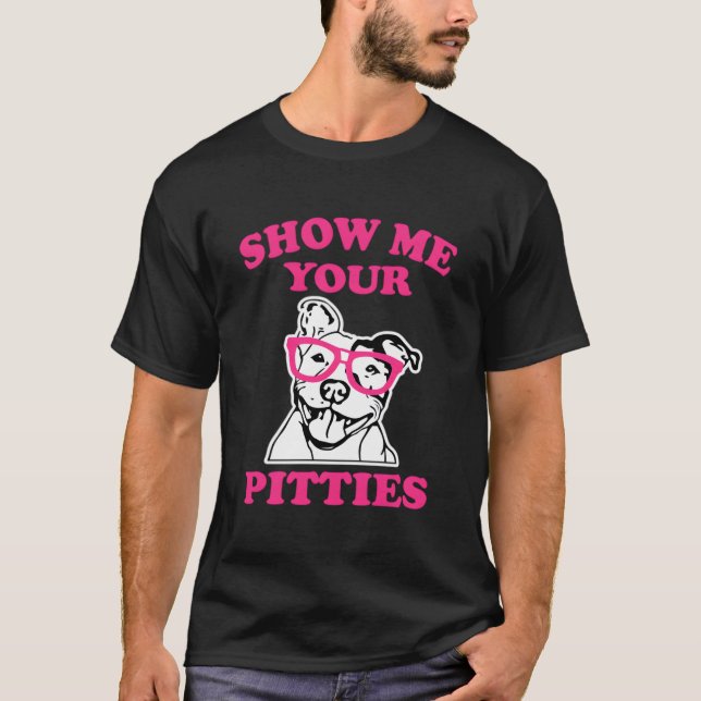 Show Me Your Pitties K Pit Bull T Shirt (Framsida)