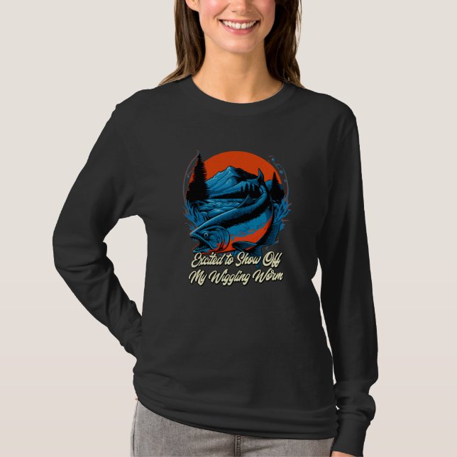 Show Off My Wiggling Worm Fishing Fisherman Humor T Shirt (Framsida)