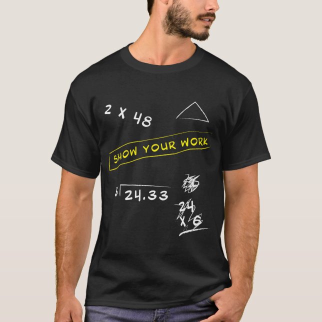Show Your Work Math Geekeacher Saying  C family T Shirt (Framsida)