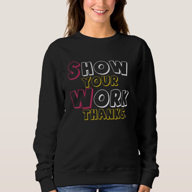 Show Your Work, Thanks Math Teacher_6 T Shirt (Framsida)