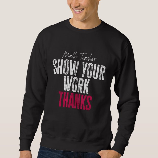 Show Your Work Thanks Math Teacher Lång Ärmad Tröja (Framsida)