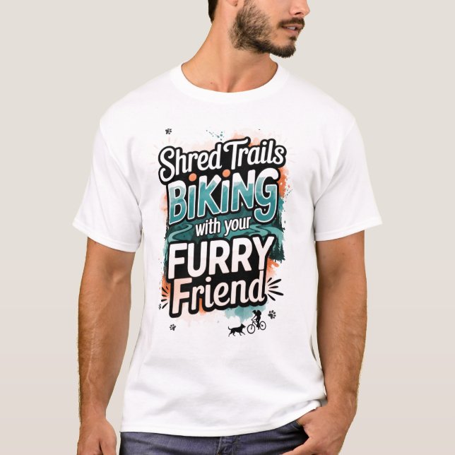 Shred Trails Biking with Furry Friend T Shirt (Framsida)