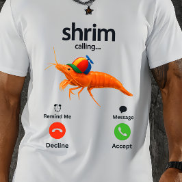 Shrim Calling Funny Meme Shrim is Calling T Shirt