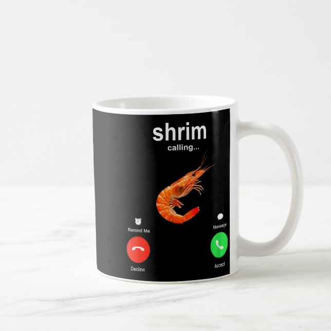 Shrimp Is Calling Funny Meme Mobile Call  Kaffemugg (Höger)