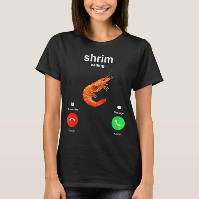 Shrimp Is Calling Funny Meme Mobile Call  T Shirt (Framsida)