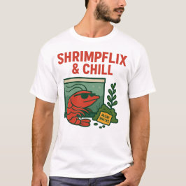 Shrimpflix & Chill | Funny Shrimp Hobbyist T Shirt