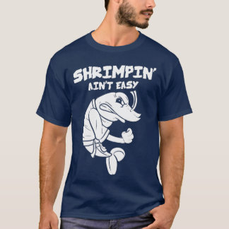 Shrimpin Aint Easy Gift Jiu Jitsu BJJ (2) T Shirt