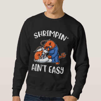 Shrimpin Aint Easy Lång Ärmad Tröja