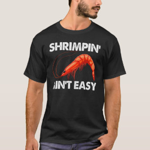 Shrimpin Is inte Easy Women Prawn Foodie Kärlek T Shirt