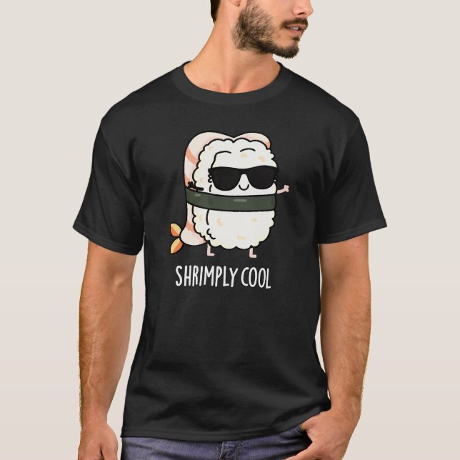 Shrimply Coola Funny Shrimp Sushi Pun Mörk BG T Shirt (Framsida)