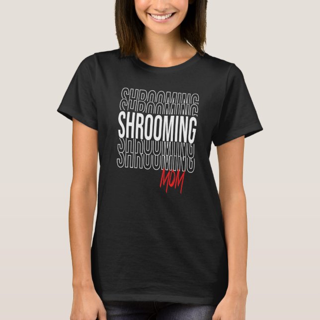 Shrooming Mamma för Mushroom Gourmet T Shirt (Framsida)
