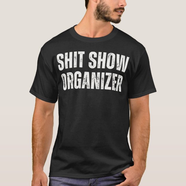 SHT Show ORGANIZER Funny Cute friend T Shirt (Framsida)