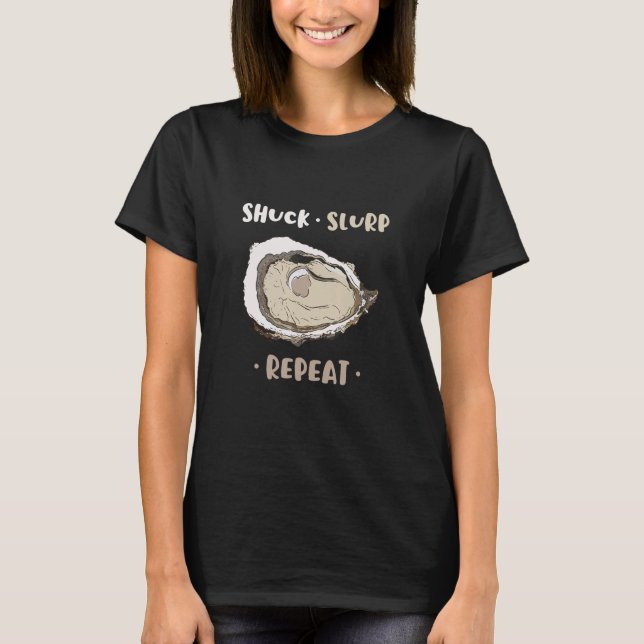 Shuck Slurp Eat And Repeat Shell Seafood Oyster T Shirt (Framsida)