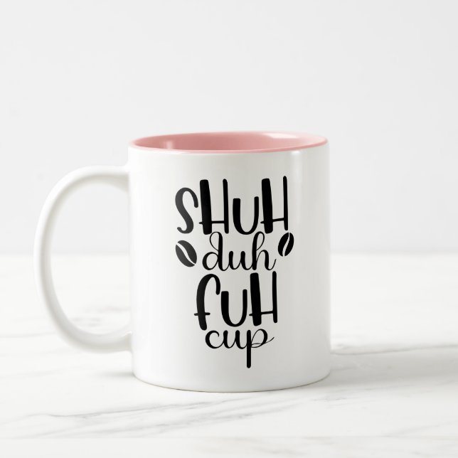 Shuh duh fuh cup Funny Quote Coworker Mug Två-Tonad Mugg (Vänster)