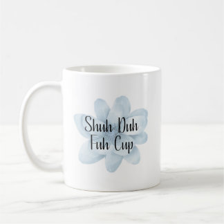 Shuh Duh Fuh Cup Kaffemugg