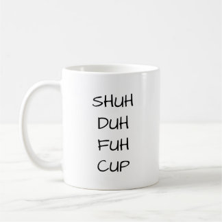 SHUH DUH FUH KOPP| Lustigt kaffe Mugg