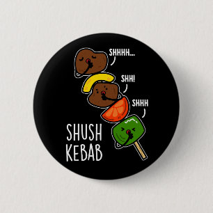 Shush Kebab Roligt Mat Puns Mörk Bakgrund Knapp