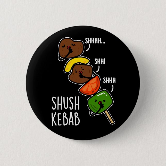 Shush Kebab Roligt Mat Puns Mörk Bakgrund Knapp (Framsida)