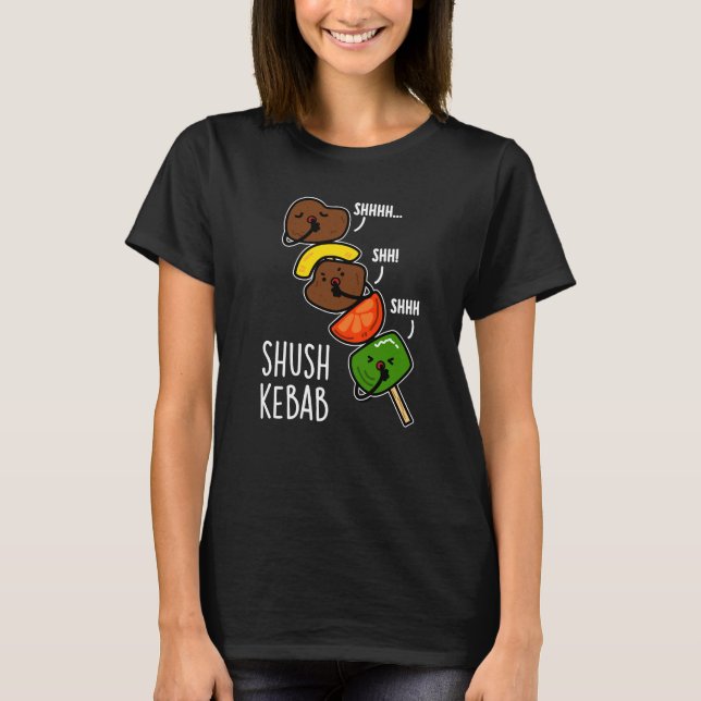 Shush Kebab Roligt Mat Puns Mörk Bakgrund T Shirt (Framsida)