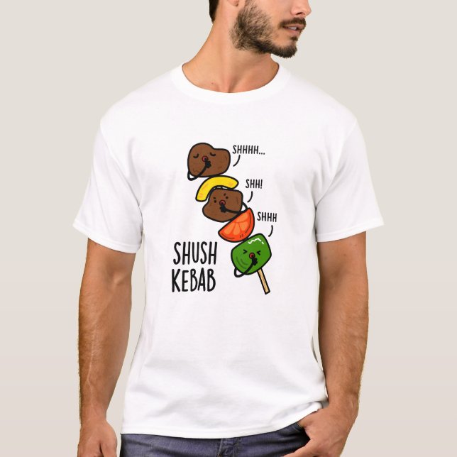 Shush Kebab Roligt Mat Puns  T Shirt (Framsida)