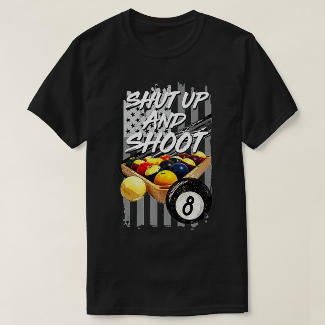 Shut Up and Shoot  Billiard 8 Ball Pool Player Tee (Design framsida)