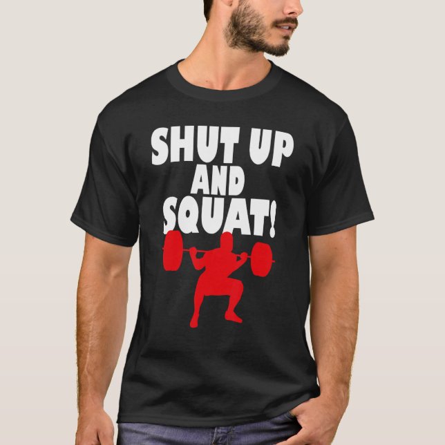 Shut up and squat  Bodybuilding and Workout 2 T Shirt (Framsida)