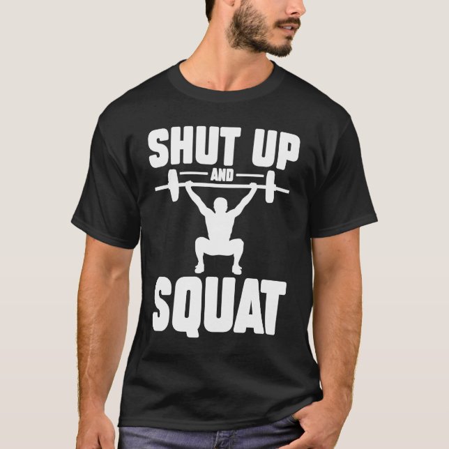 Shut Up And Squat Workout Gym  1 T Shirt (Framsida)