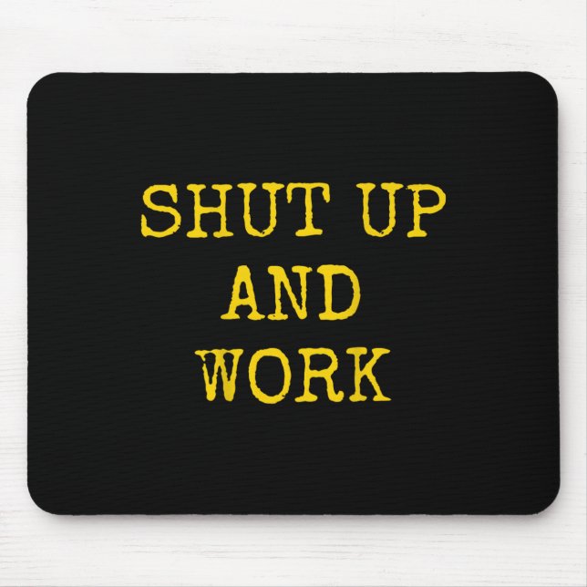 Shut Up And Work Funny Motivational Quote  Musmatta (Framsidan)