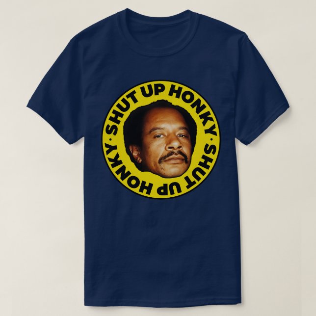 SHUT UP HONKY George Jefferson T Shirt (Design framsida)